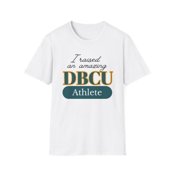 I Raised an Amazing DBCU Athlete T-Shirt- ON SALE NOW!
